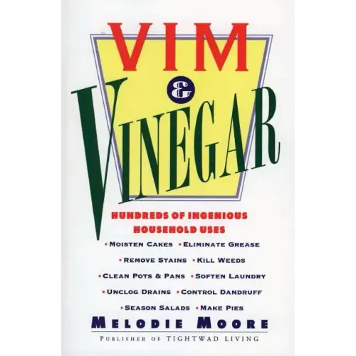VIM & Vinegar: Moisten Cakes, Eliminate Grease, Remove Stains, Kill Weeds, Clean Pots & Pans, Soften Laundry, Unclog Drains, Control - Paperback