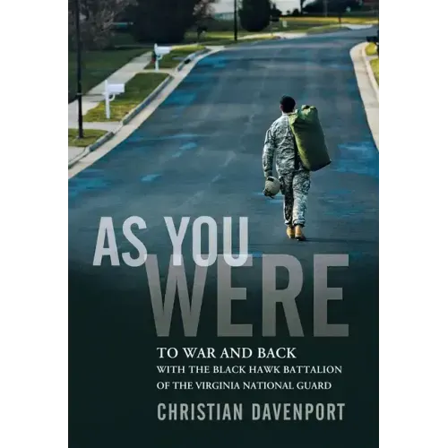 As You Were: To War and Back with the Black Hawk Battalion of the Virginia National Guard - Hardcover