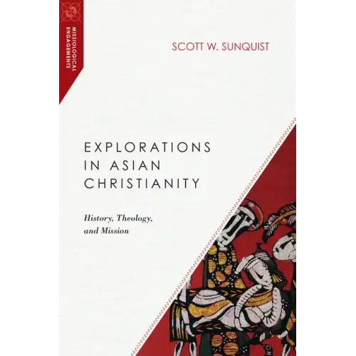 Explorations in Asian Christianity: History, Theology, and Mission - Paperback