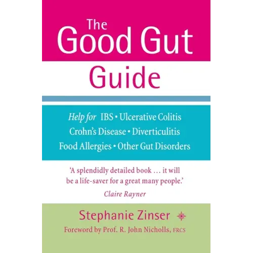 The Good Gut Guide: Help for IBS, Ulcerative Colitis, Crohn's Disease, Diverticulitis, Food Allergies and Other Gut Problems - Paperback