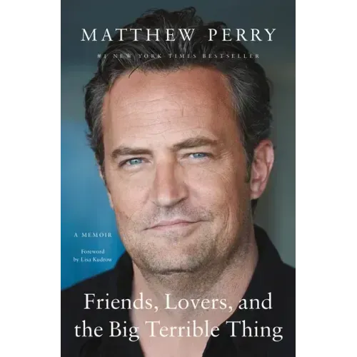 Friends, Lovers, and the Big Terrible Thing: A Memoir - Hardcover