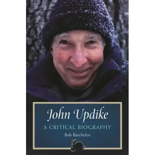 John Updike: A Critical Biography - Hardcover