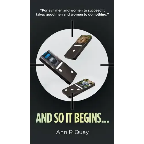 And So It Begins: For Evil Men and Women to Succeed It Takes Good Men and Women to Do Nothing - Hardcover