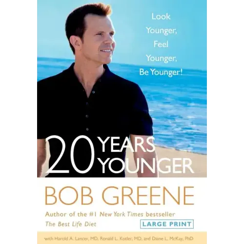 20 Years Younger: Look Younger, Feel Younger, Be Younger! - Hardcover