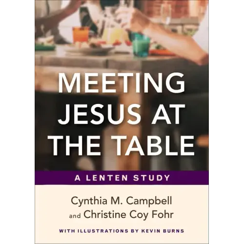 Meeting Jesus at the Table: A Lenten Study - Paperback