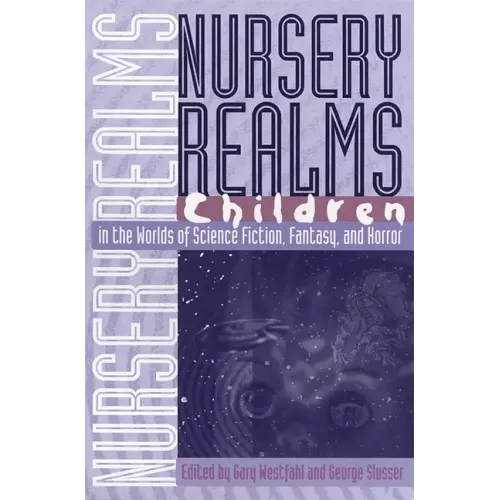 Nursery Realms: Children in the Worlds of Science Fiction, Fantasy, and Horror - Paperback