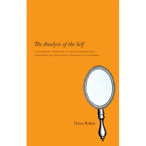 The Analysis of the Self: A Systematic Approach to the Psychoanalytic Treatment of Narcissistic Personality Disorders - Paperback