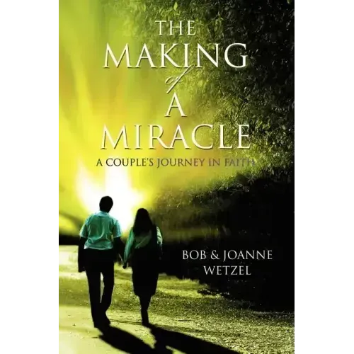 The Making of a Miracle: A Couple's Journey in Faith - Paperback