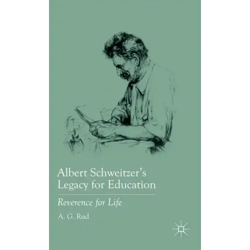 Albert Schweitzer's Legacy for Education: Reverence for Life - Hardcover