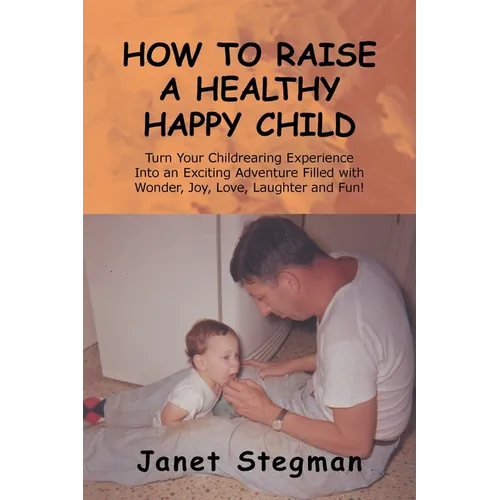 How to Raise a Healthy Happy Child - Paperback