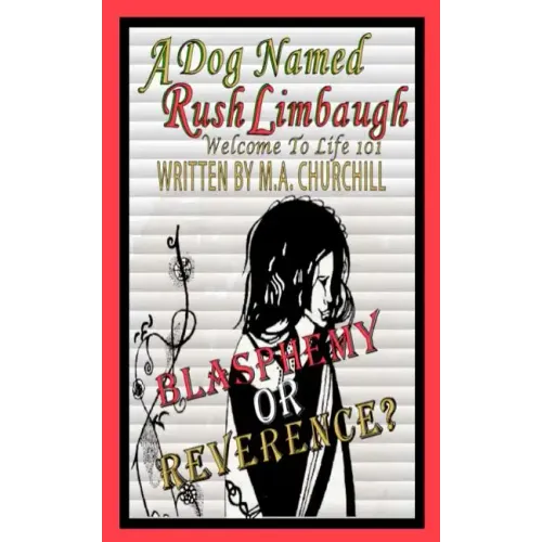 A Dog Named Rush Limbaugh: Welcome To Life 101 - Paperback