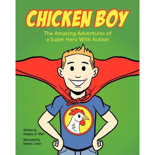 Chicken Boy: The Amazing Adventures of a Super Hero with Autism - Paperback