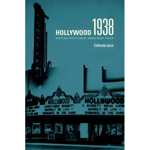 Hollywood 1938: Motion Pictures' Greatest Year - Hardcover