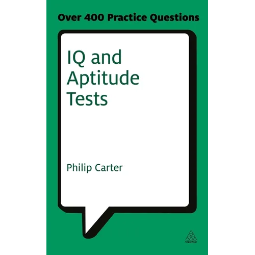 IQ and Aptitude Tests: Assess Your Verbal Numerical and Spatial Reasoning Skills - Paperback