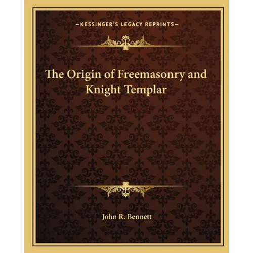 The Origin of Freemasonry and Knight Templar - Paperback