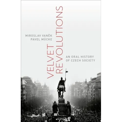 Velvet Revolutions: An Oral History of Czech Society - Hardcover