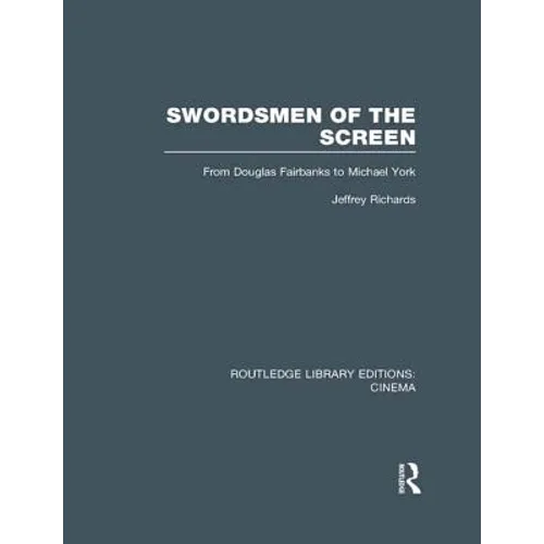 Swordsmen of the Screen: From Douglas Fairbanks to Michael York - Paperback