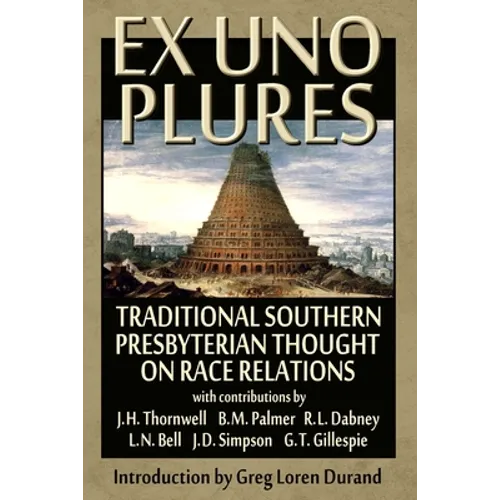Ex Uno Plures: Traditional Southern Presbyterian Thought on Race Relations - Paperback