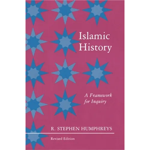 Islamic History: A Framework for Inquiry - Revised Edition