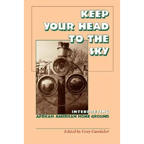 Keep Your Head to the Sky: Interpreting African American Home Ground - Paperback