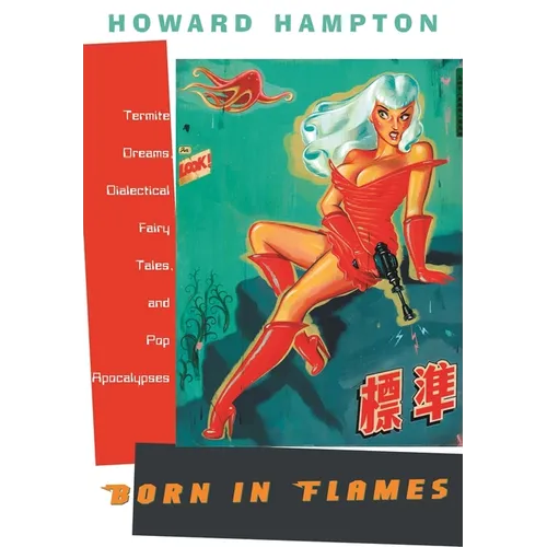 Born in Flames: Termite Dreams, Dialectical Fairy Tales, and Pop Apocalypses