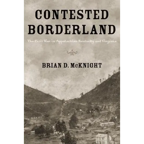 Contested Borderland: The Civil War in Appalachian Kentucky and Virginia - Paperback