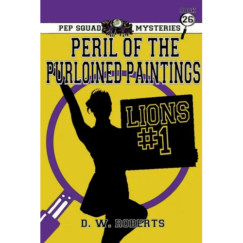 Pep Squad Mysteries Book 26: Peril of the Purloined Paintings - Paperback