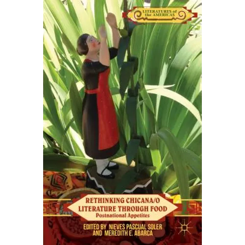 Rethinking Chicana/O Literature Through Food: Postnational Appetites - Hardcover