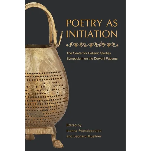 Poetry as Initiation: The Center for Hellenic Studies Symposium on the Derveni Papyrus - Paperback