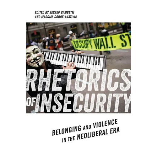 Rhetorics of Insecurity: Belonging and Violence in the Neoliberal Era