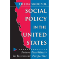 Social Policy in the United States: Future Possibilities in Historical Perspective