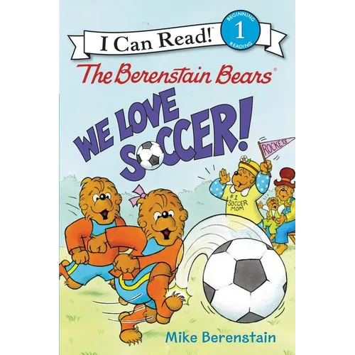 The Berenstain Bears: We Love Soccer! - Paperback