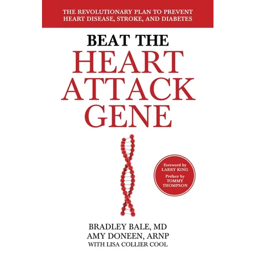 Beat the Heart Attack Gene: The Revolutionary Plan to Prevent Heart Disease, Stroke, and Diabetes - Hardcover
