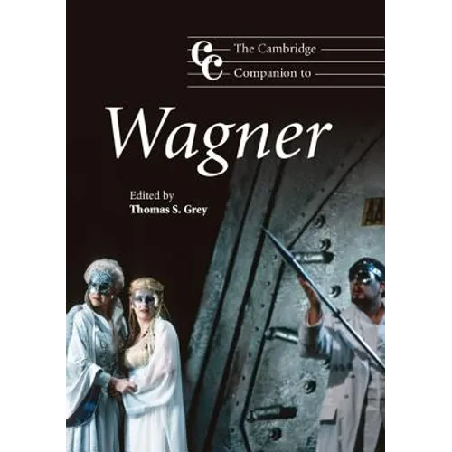 The Cambridge Companion to Wagner