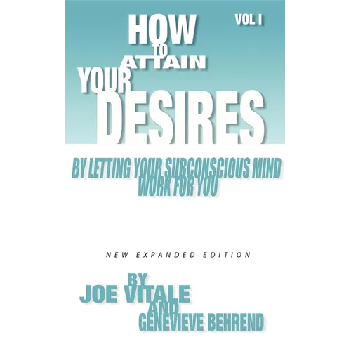 How to Attain Your Desires by Letting Your Subconscious Mind Work for You, Volume 1 - Paperback