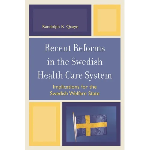 Recent Reforms in the Swedish Health Care System: Implications for the Swedish Welfare State - Paperback