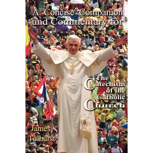 A Concise Companion and Commentary for the Catechism of the Catholic Church - Paperback