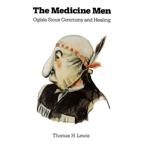 The Medicine Men: Oglala Sioux Ceremony and Healing - Paperback
