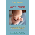 Early Trauma: Pregnancy, Birth and First Years of Life