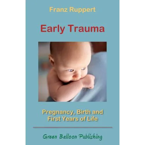 Early Trauma: Pregnancy, Birth and First Years of Life