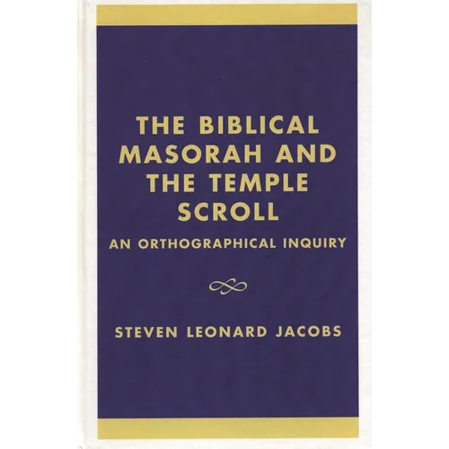 The Biblical Masorah and the Temple Scroll: An Orthographical Inquiry - Hardcover