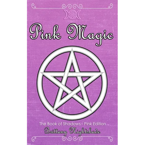 The Book of Shadows: Pink Edition: Spells of Love, Healing and Protection - Paperback