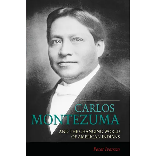 Carlos Montezuma and the Changing World of American Indians - Paperback