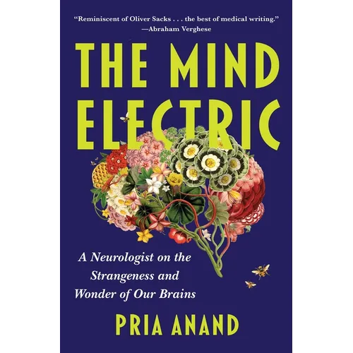 The Mind Electric: A Neurologist on the Strangeness and Wonder of Our Brains - Hardcover