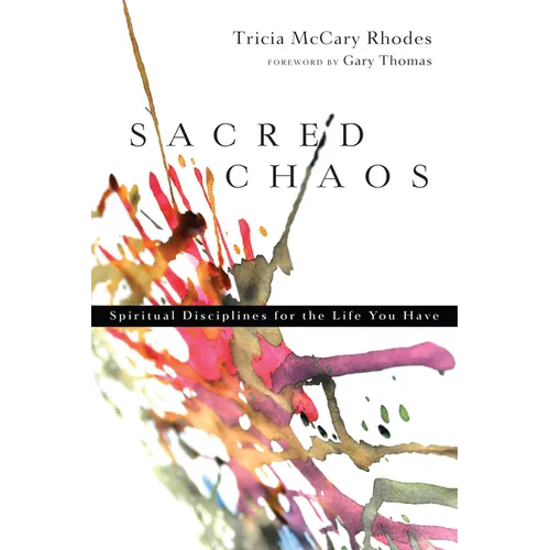 Sacred Chaos: Spiritual Disciplines for the Life You Have - Paperback