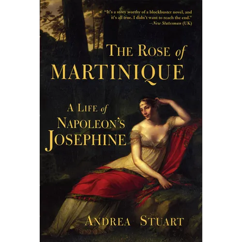 The Rose of Martinique: A Life of Napoleon's Josephine - Paperback