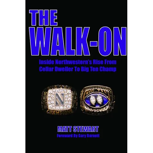 The Walk-On: Inside Northwestern's Rise From Cellar Dweller To Big Ten Champ - Paperback