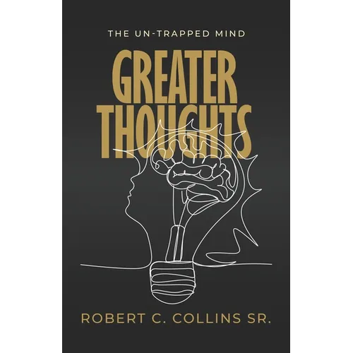 Greater Thoughts: The Un-Trapped Mind