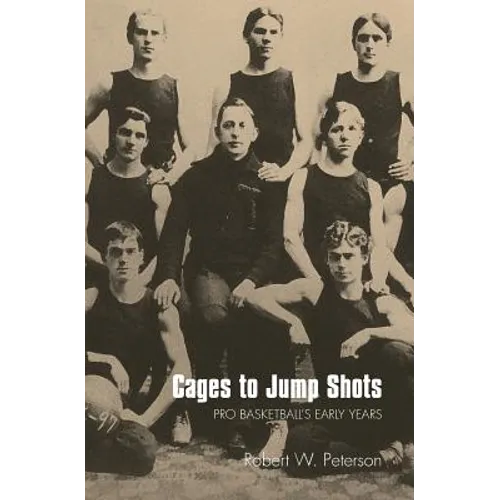 Cages to Jump Shots: Pro Basketball's Early Years - Paperback
