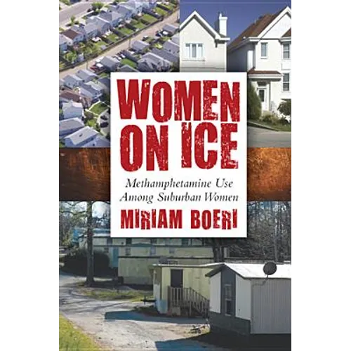 Women on Ice: Methamphetamine Use among Suburban Women - Paperback